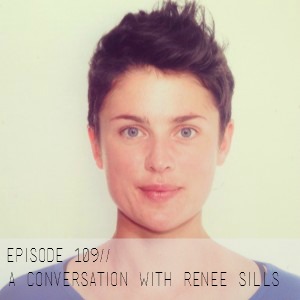 Episode 109// Renee Sills– Illuminations on Practice
