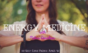 Self-Love Fridays// Introducing Energy Medicine with Melina Donalson