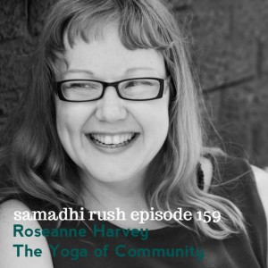 Samadhi Rush Episode 159// In Conversation with Roseanne Harvey